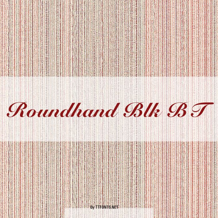 Roundhand Blk BT example